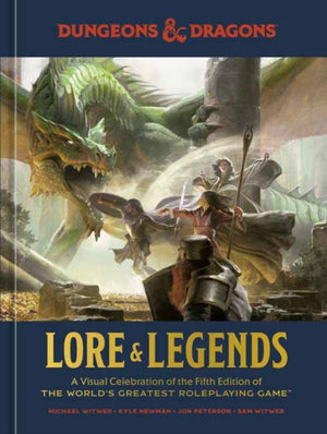 Dungeons & Dragons Lore & Legends, A Visual Celebration of the Fifth Edition of the World's Greatest Roleplaying Game