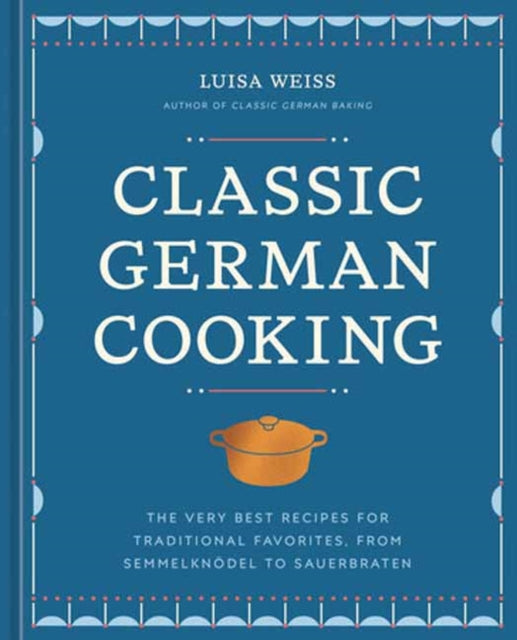 Book cover of: Classic German Cooking. By: Luisa Weiss