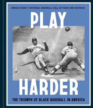 Play Harder, The Triumph of Black Baseball in America