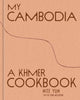 My Cambodia, A Khmer Cookbook 9781984863379 Nite Yun