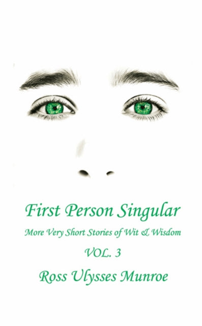 Book cover of: First Person Singular Vol. 3. By: Ross Ulysses Munroe