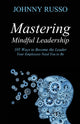 Book cover of: Mastering Mindful Leadership. By: Johnny Russo