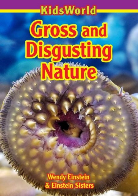 Book cover of: Gross & Disgusting Nature. By: Wendy Einstein