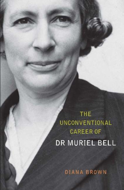 Book cover of: Unconventional Career of Muriel Bell. By: Diana Brown