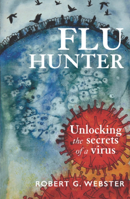 Book cover of: Flu Hunter. By: Robert G. Webster
