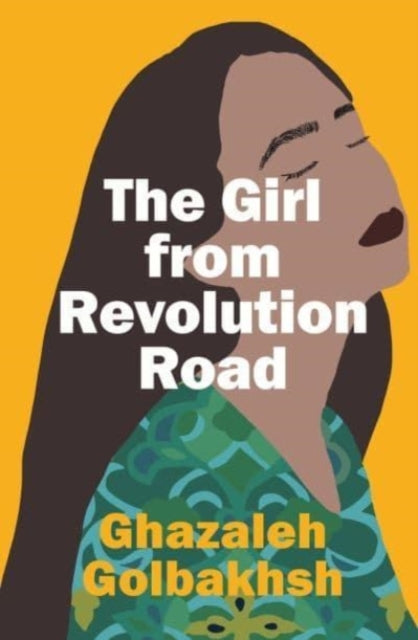 Book cover of: Girl from Revolution Road. By: Ghazaleh Golbakhsh