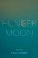 Book cover of: Hunger Moon. By: Traci Skuce