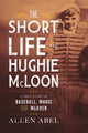 Book cover of: Short Life of Hughie McLoon. By: Allen Abel