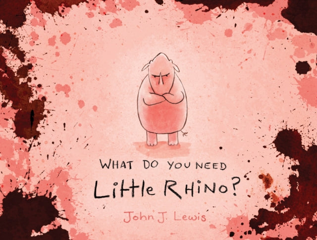 What Do You Need, Little Rhino? 9781990003134 Lewis, John