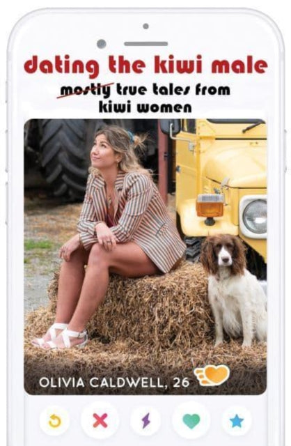 Dating the Kiwi Male, Mostly true tales from Kiwi women