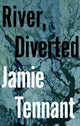 Book cover of: River, Diverted. By: Jamie Tennant