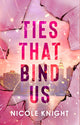 Book cover of: Ties that Bind Us. By: Nicole Knight