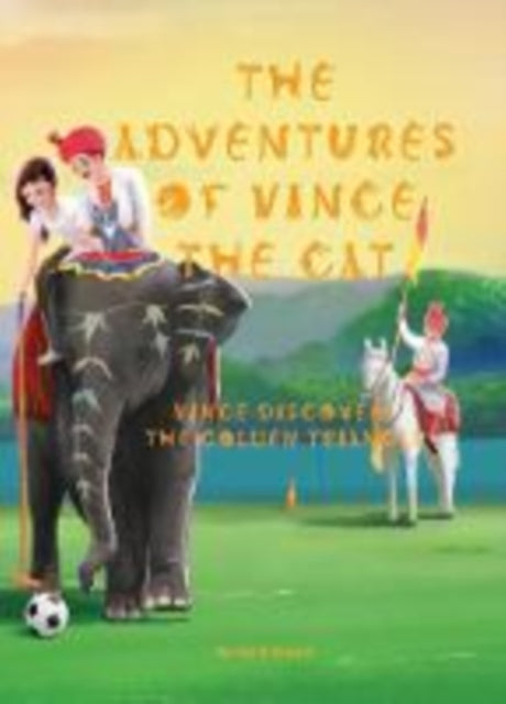 Adventures of Vince the Cat, Vince Discovers the Golden Triangle 9781999331238 Heidi Bryant