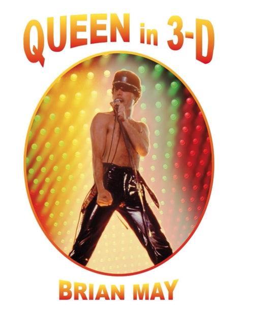 Book cover of: Queen in 3-D. By: Brian May