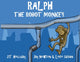 Book cover of: Ralph the Robot Monkey. By: Jay Newton