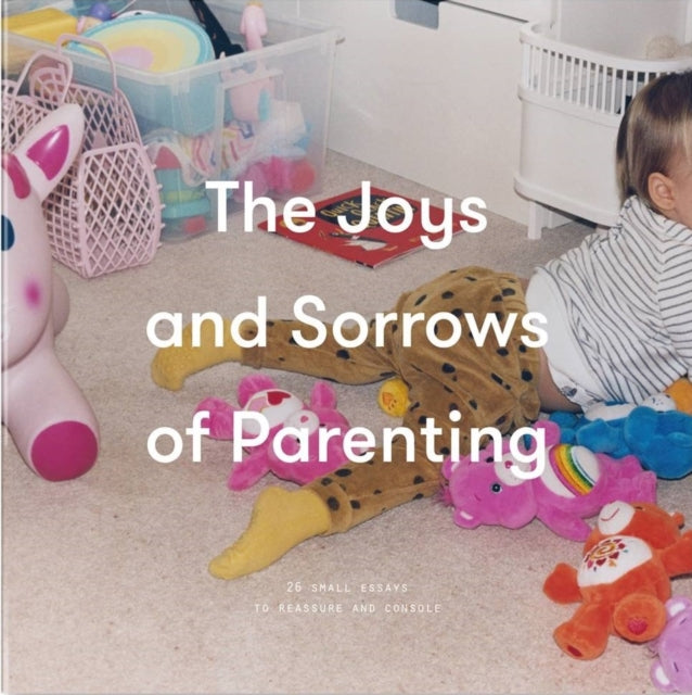 Book cover of: Joys and Sorrows of Parenting. By: School of Life Staff