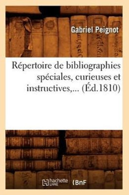 Book cover of: Repertoire de Bibliographies Speciales, Curieuses Et Instructives (Ed.1810)