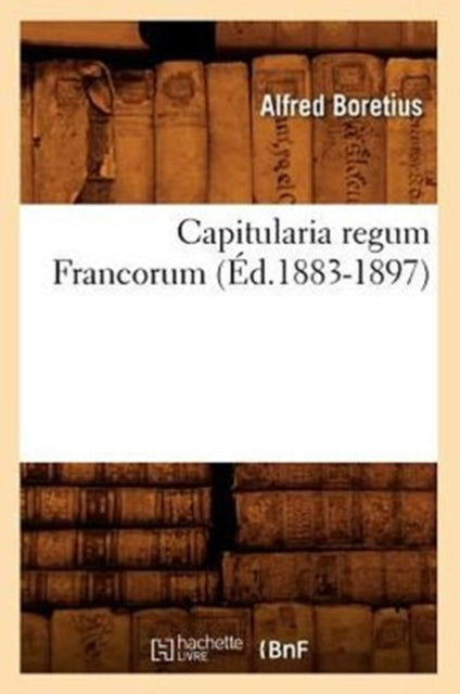 Book cover of: Capitularia Regum Francorum (Ed.1883-1897)