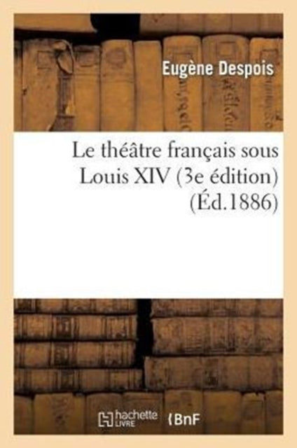 Book cover of: Le Theatre Francais Sous Louis XIV (3e Edition)