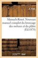 Book cover of: Manuels-Roret. Nouveau Manuel Complet Du Bronzage Des Metaux Et Du Platre