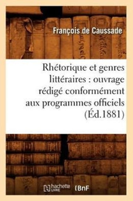 Book cover of: Rhetorique Et Genres Litteraires: Ouvrage Redige Conformement Aux Programmes Officiels (Ed.1881)