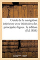 Book cover of: Guide de la Navigation Interieure Avec Itineraires Graphiques Des Principales Lignes de Navigation