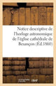 Book cover of: Notice Descriptive de l'Horloge Astronomique de l'Eglise Cathedrale de Besancon