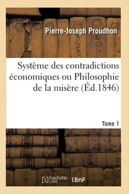 Book cover of: Systeme Des Contradictions Economiques Ou Philosophie de la Misere. Tome 1