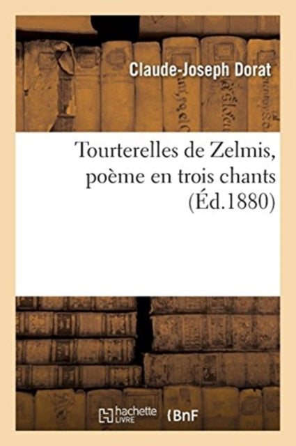 Book cover of: Tourterelles de Zelmis, Poeme En Trois Chants