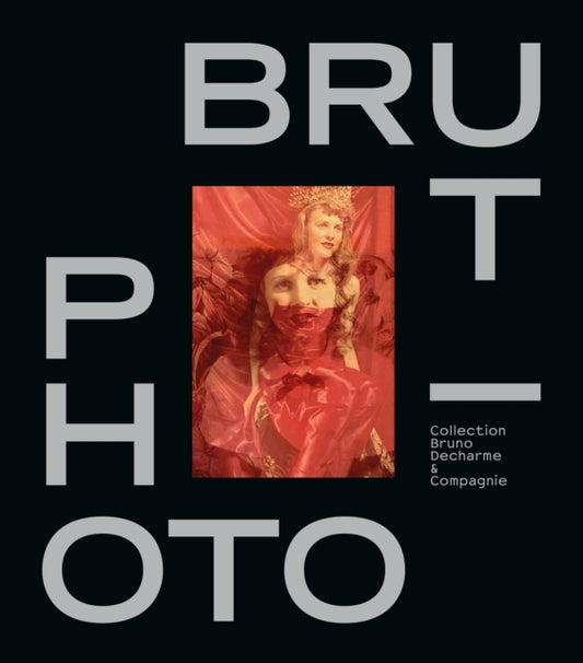 Book cover of: Photo/Brut. By: Bruno Decharme