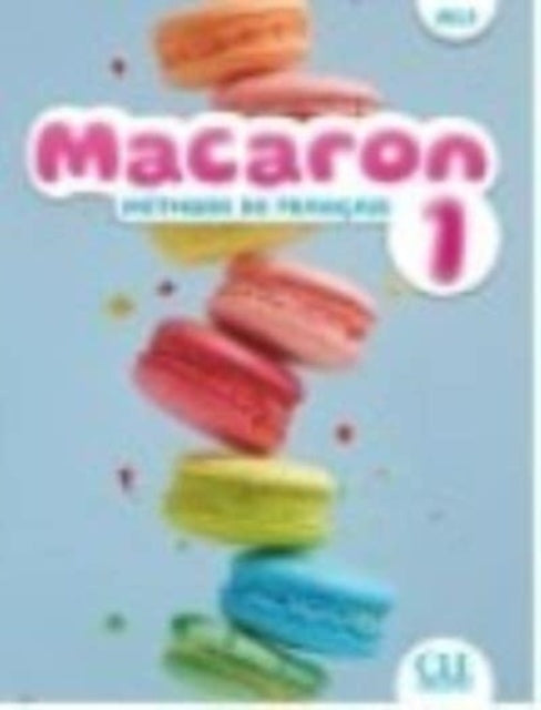 Book cover of: Macaron: Niveau A1.1 - Livre de l'eleve