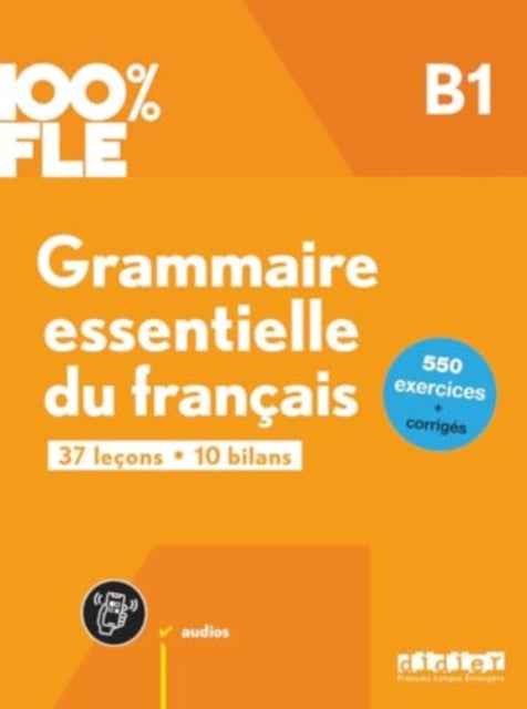 Book cover of: 100% FLE - Grammaire essentielle du francais B1 + online audio + didierfle.app
