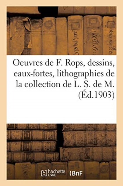 Book cover of: Oeuvres de Felicien Rops, Dessins, Eaux-Fortes, Lithographies