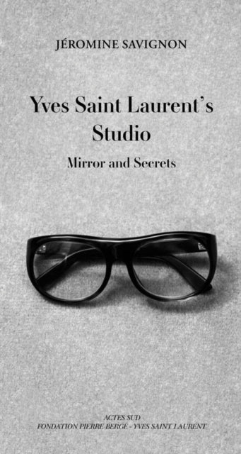 Book cover of: Yves Saint Laurent's Studio. By: Jéromine Savignon