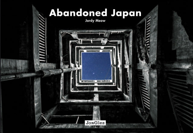 Book cover of: Abandoned Japan. By: Jordy Meow