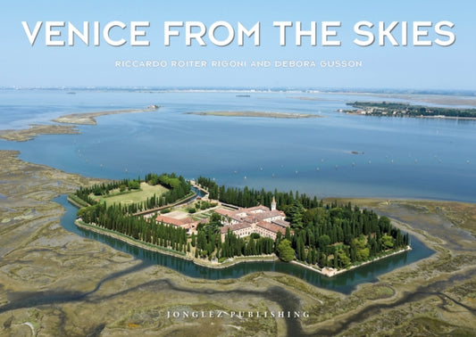 Book cover of: Venice from the Skies. By: Riccardo Roiter Rigoni