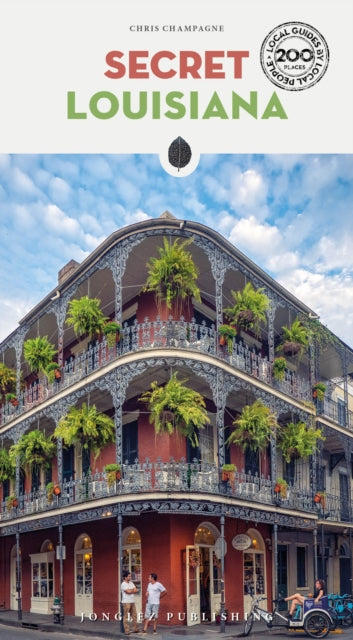 Book cover of: Secret Louisiana Guide. By: Chris Champagne