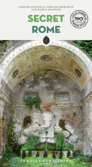 Book cover of: Secret Rome Guide - A guide to the unusual and unfamiliar