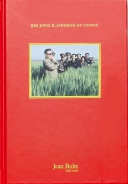 Book cover of: Kim Jong Il Looking at Things. By: Rocha, João (Photographer)