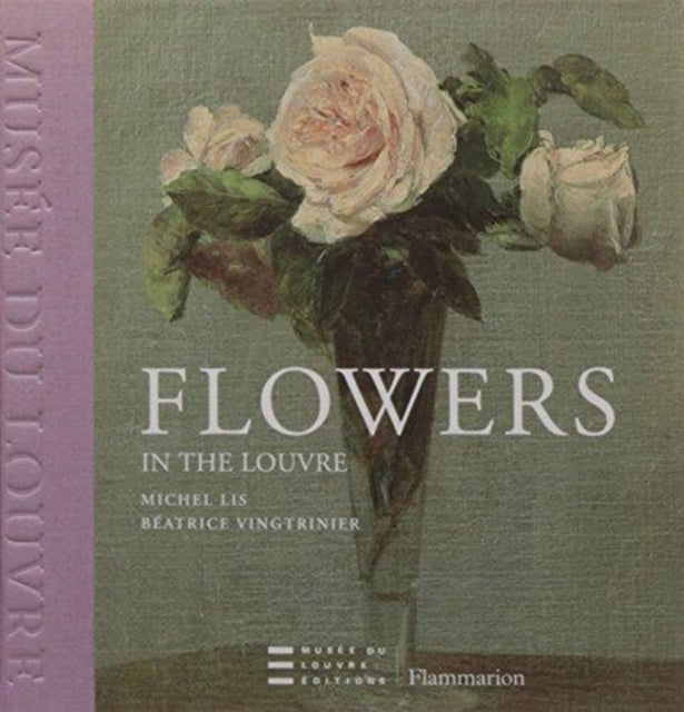 Book cover of: Flowers in the Louvre. By: Michel Lis