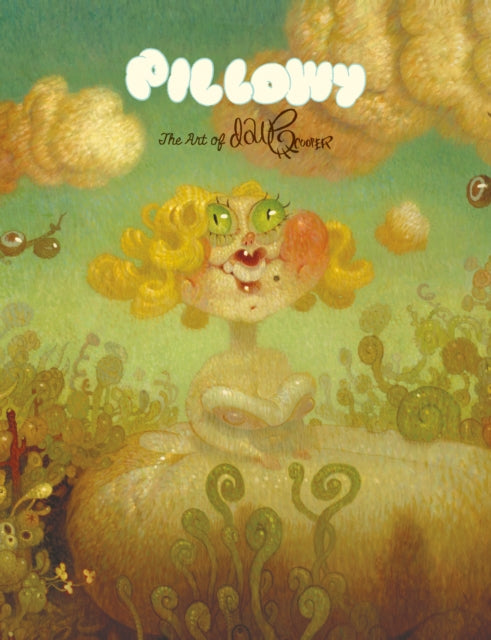 Book cover of: Pillowy: The Art of Dave Cooper. By: Dave Cooper