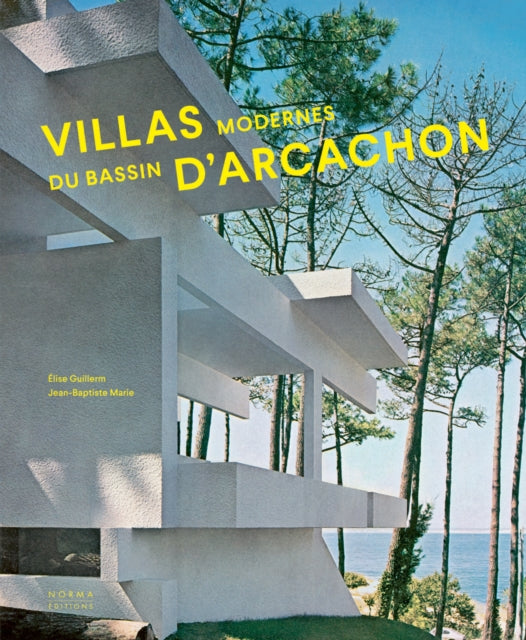 Book cover of: Villas modernes du bassin d'Arcachon. By: Élise Guillerm