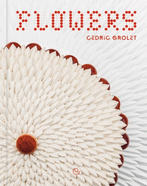 Book cover of: Flowers. By: Cédric Grolet