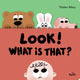 Book cover of: Look! What Is That?
