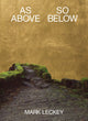 Book cover of: MARK LECKEY, AS ABOVE SO BELOW