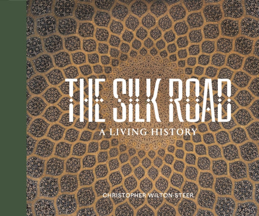 Book cover of: SILK ROAD: A LIVING HISTORY