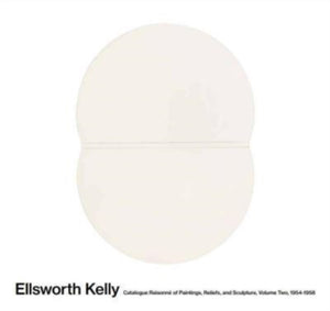 Ellsworth Kelly: Catalogue Raisonne of Paintings and Sculpture