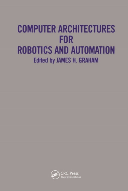 Book cover of: Computer Architectures for Robotics and Automation. By: J. Graham