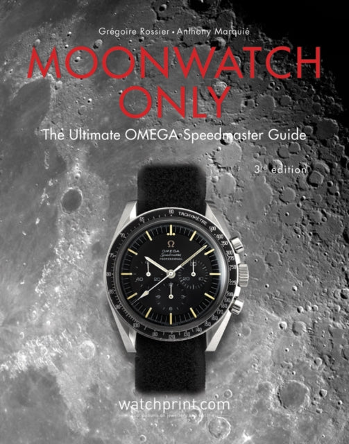 Book cover of: Moonwatch Only. By: Grégoire Rossier