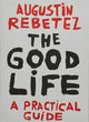 Book cover of: Good Life. By: Augustin Rebetez